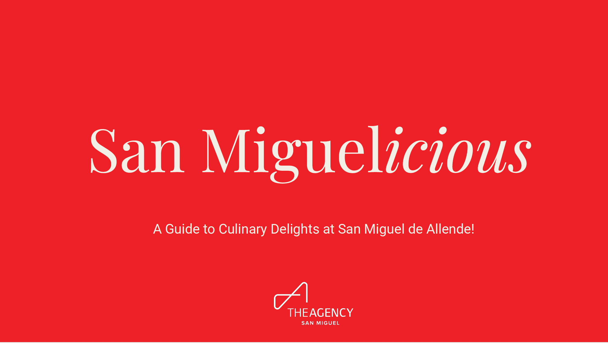 San Miguelicious — The Agency San Miguel local eats guide